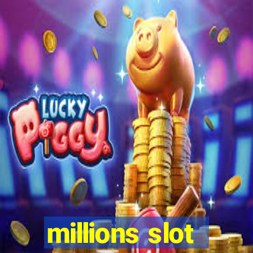 millions slot