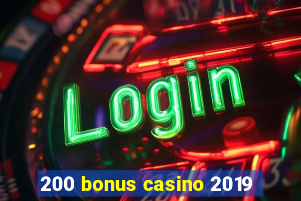 200 bonus casino 2019