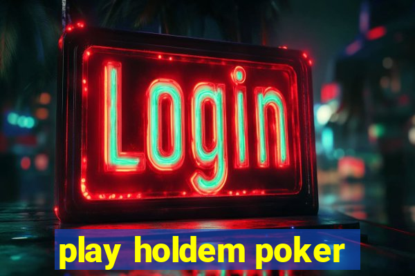 play holdem poker