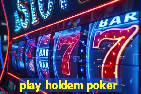 play holdem poker