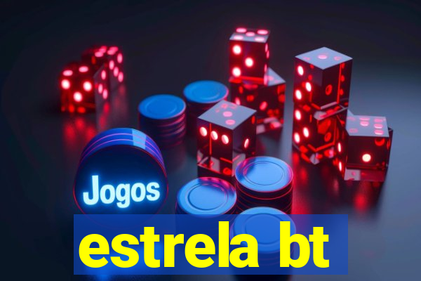 estrela bt