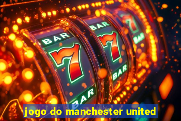 jogo do manchester united