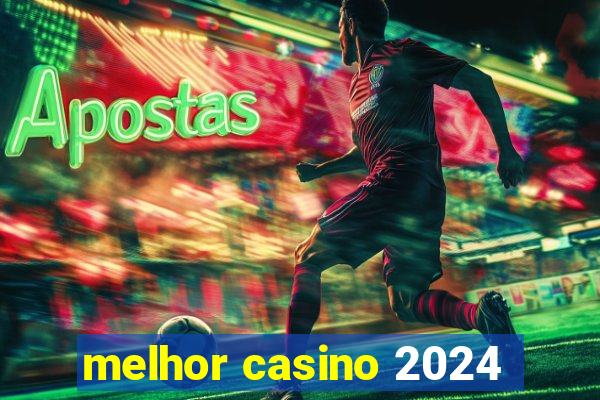 melhor casino 2024