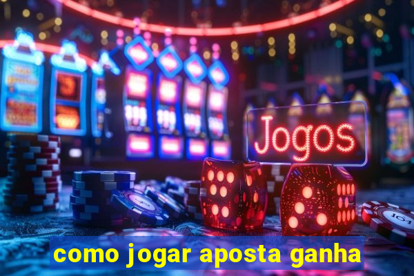 como jogar aposta ganha