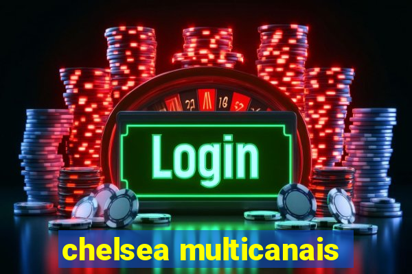 chelsea multicanais