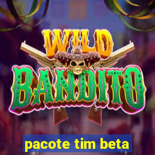 pacote tim beta