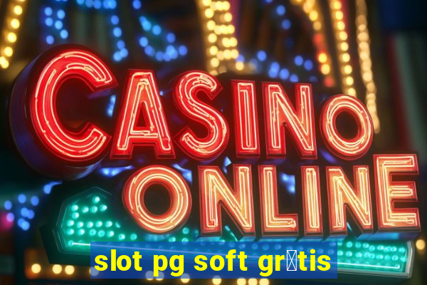 slot pg soft gr谩tis