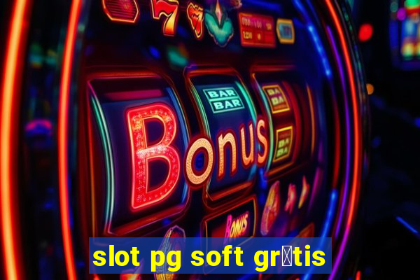 slot pg soft gr谩tis