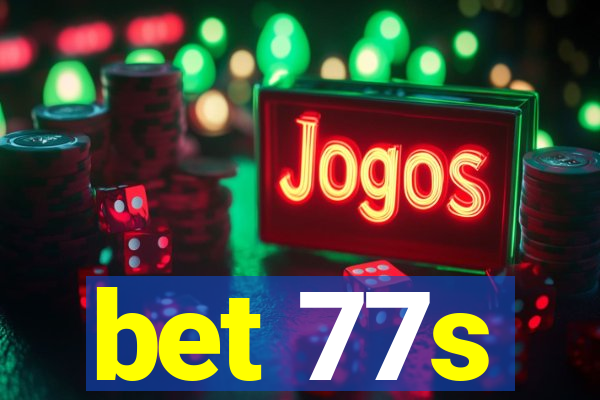 bet 77s