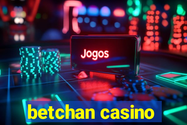 betchan casino