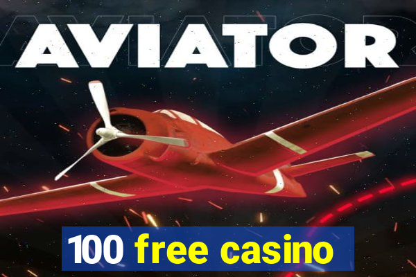 100 free casino