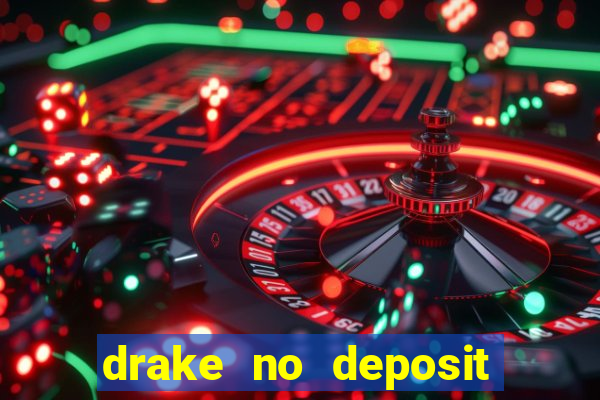 drake no deposit bonus codes 2020