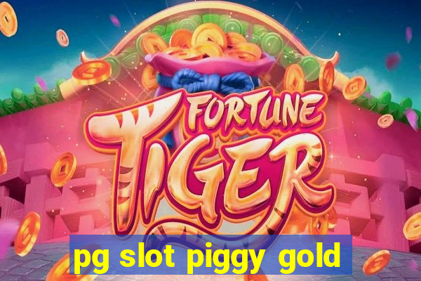 pg slot piggy gold