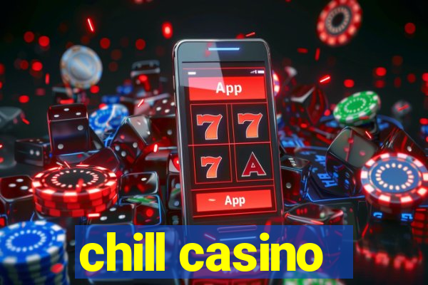 chill casino