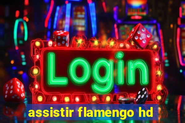 assistir flamengo hd