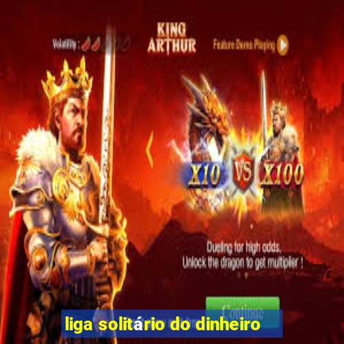 liga solitário do dinheiro