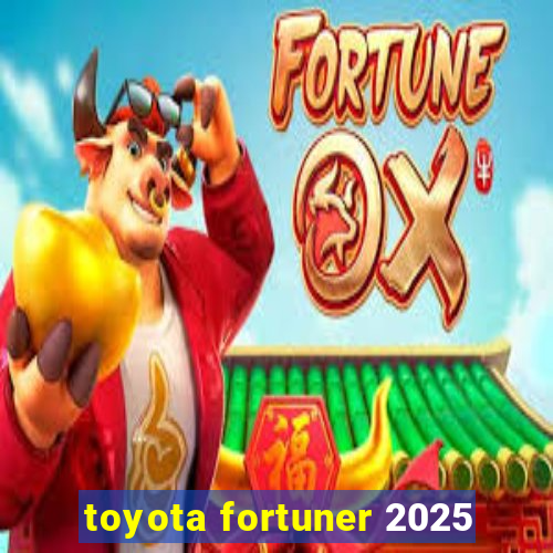 toyota fortuner 2025