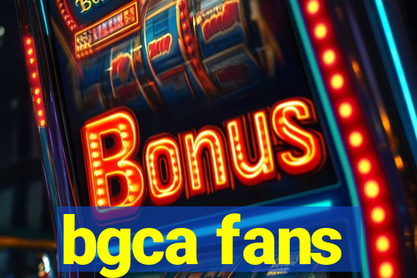 bgca fans