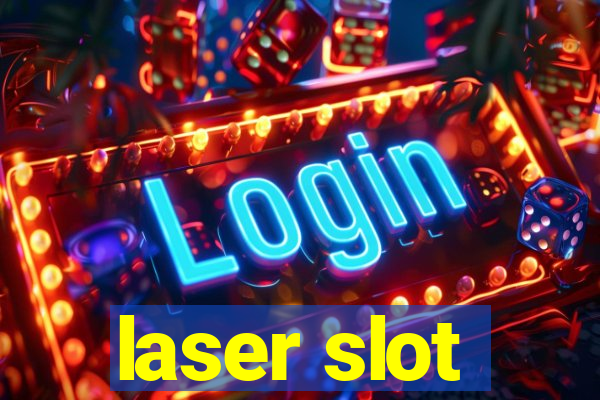 laser slot