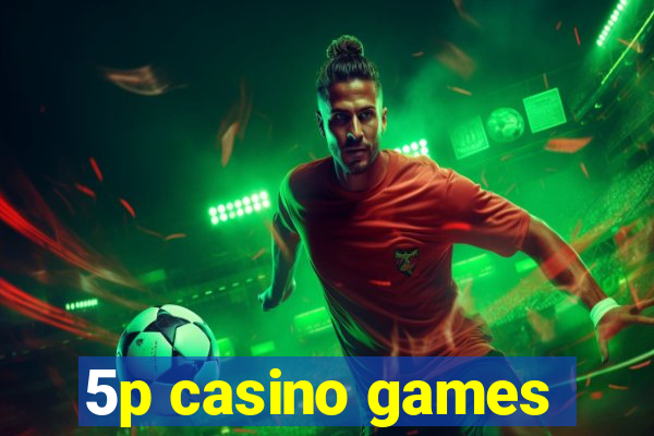 5p casino games