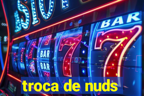 troca de nuds