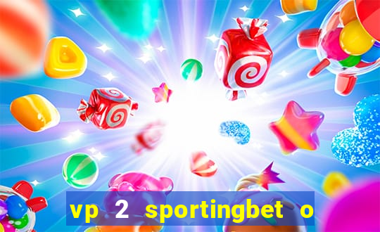 vp 2 sportingbet o que significa