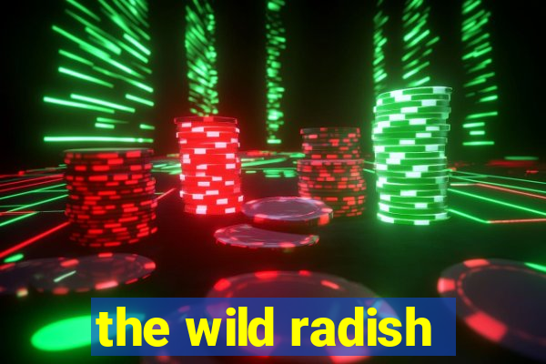 the wild radish