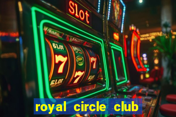 royal circle club online gaming