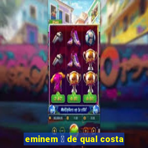 eminem 茅 de qual costa