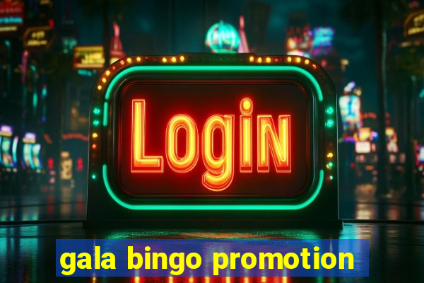 gala bingo promotion