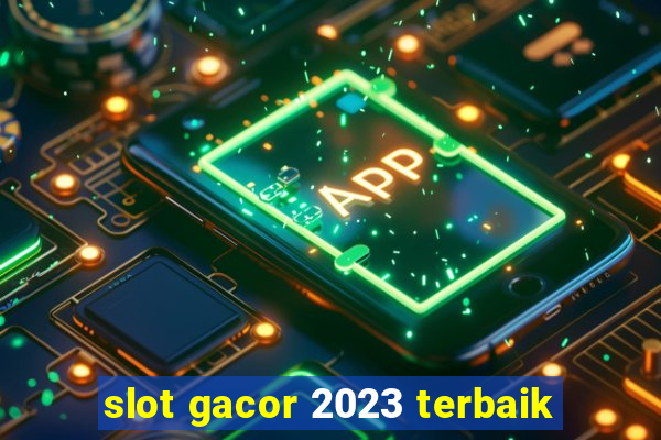 slot gacor 2023 terbaik