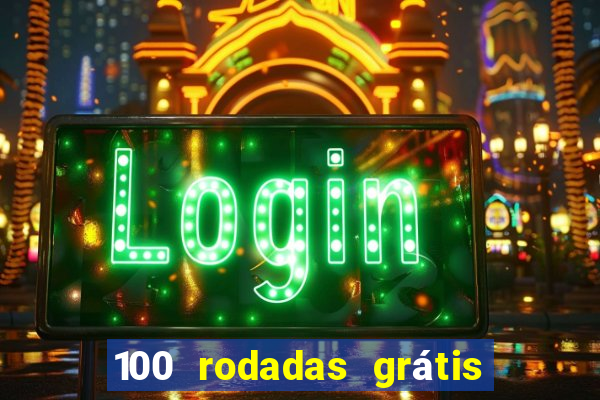 100 rodadas grátis no cadastro