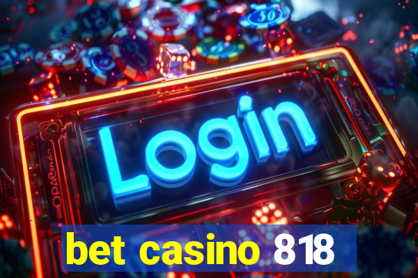 bet casino 818