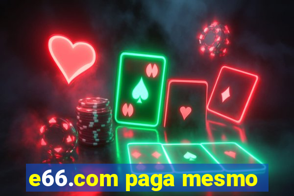 e66.com paga mesmo