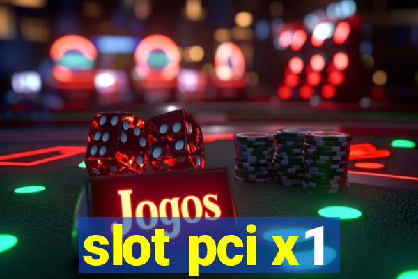 slot pci x1