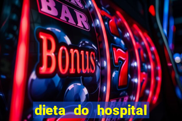 dieta do hospital do cora??o