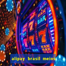 alipay brasil meios de pagamento ltda