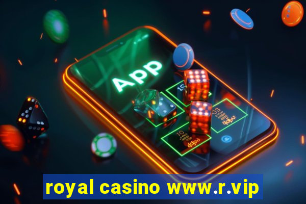 royal casino www.r.vip