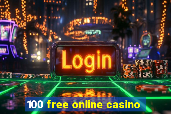 100 free online casino