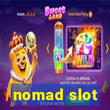 nomad slot