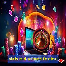 slots mid-autumn festival