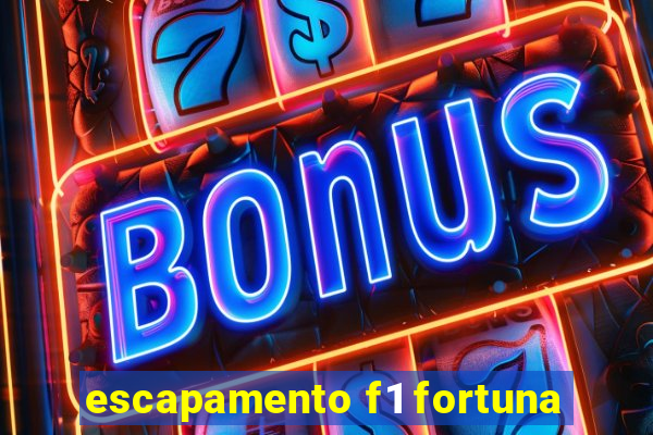 escapamento f1 fortuna