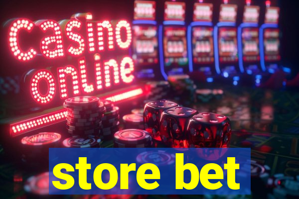 store bet