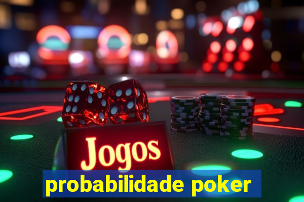 probabilidade poker