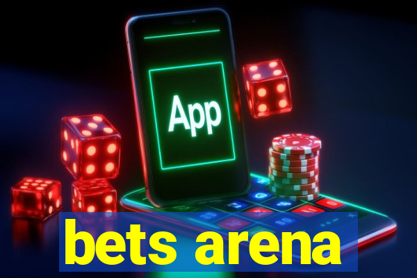 bets arena