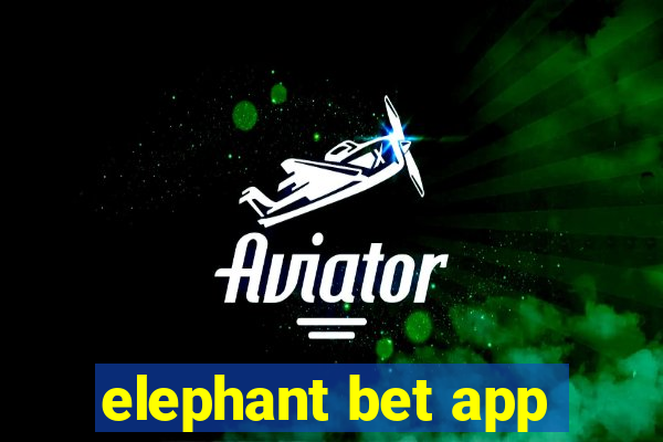 elephant bet app