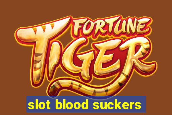 slot blood suckers