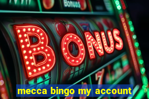 mecca bingo my account