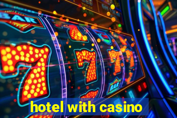 hotel with casino