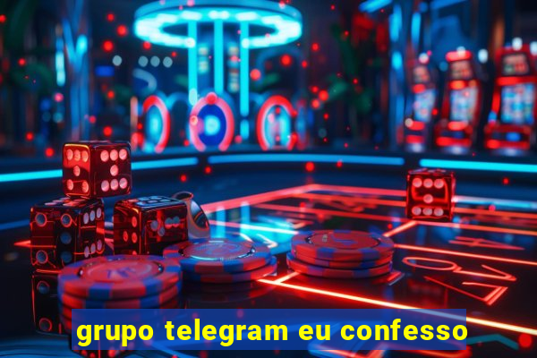 grupo telegram eu confesso